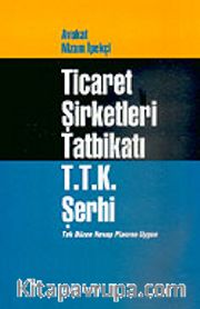 Ticaret Şirketleri Tatbikatı T.T.K. Şerhi