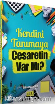 Kendini Tanımaya Cesaretin Var mı?