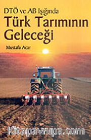 Türk Tarımının Geleceği DTÖ ve AB Işığında
