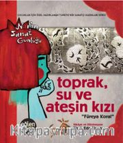 Eğlen Öğren Nar’ın Sanat Günlüğü Toprak, Su ve Ateşin Kızı