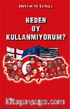 Neden Oy Kullanmıyorum?