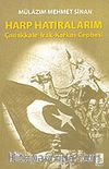 Harp Hatıralarım / Çanakkale Irak Kafkas Cephesi