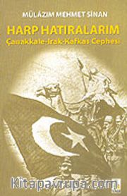 Harp Hatıralarım / Çanakkale Irak Kafkas Cephesi