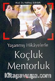 Koçluk Mentorluk Yaşanmış Hikayelerle