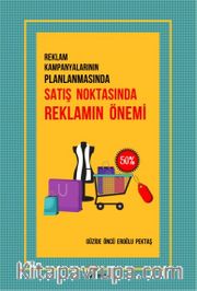 Reklam Kampanyalarının Planlanmasında Satış Noktasında Reklamın Önemi 