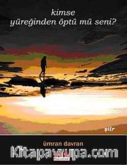 Kimse Yüreğinden Öptü mü Seni