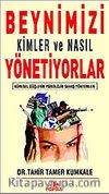 Beynimizi Kimler ve Nasıl Yönetiyor