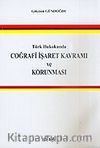 Türk Hukukunda Coğrafi İşaret Kavramı ve Korunması