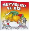 Meyveler ve Biz