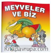 Meyveler ve Biz