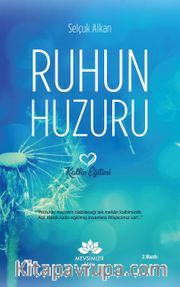 Ruhun Huzuru <br /> Kalbin Eğitimi