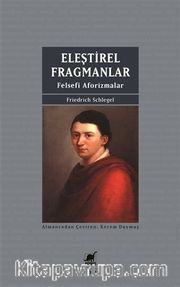 Eleştirel Fragmanlar <br /> Felsefi Aforizmalar
