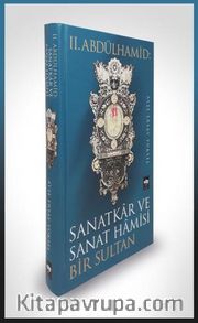 II. Abdülhamid: Sanatkar ve Sanat Hamisi Bir Sultan