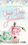 Umut Dolu Yalnızlıklar