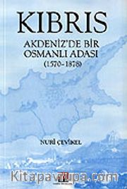 Kıbrıs: Akdeniz'de Bir Osmanlı Adası (1570 -1878)