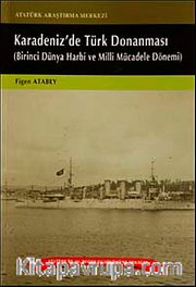 Karadeniz'de Türk Donanması <br /> Birinci Dünya Harbi ve Milli Mücadele Dönemi