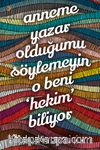 Anneme Yazar Olduğumu Söylemeyin O Beni Hekim Biliyor
