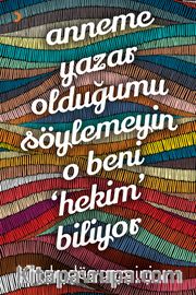 Anneme Yazar Olduğumu Söylemeyin O Beni Hekim Biliyor