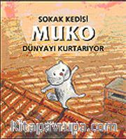 Sokak Kedisi Muko Dünyayı Kurtarıyor (3-6 Yaş)