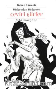 Türkçeden Türkçeye Çeviri Şiirler / Fata Morgana