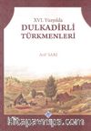 XVI. Yüzyılda Dulkadirli Türkmenleri