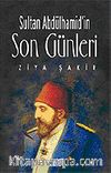 Sultan Abdülhamid'in Son Günleri