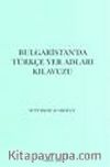 Bulgaristan'da Türkçe Yer Adları Kılavuzu