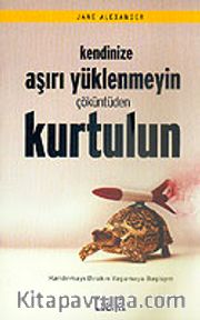 Kendinize Aşırı Yüklenmeyin Çöküntüden Kurtulun
