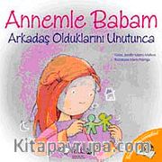Annemle Babam Arkadaş Olduklarını Unutunca