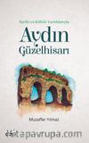 Tarihi ve Kültür Varlıklarıyla Aydın Güzelhisarı