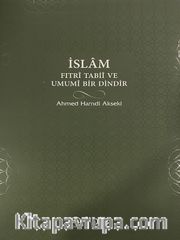 İslam Fıtri Tabii ve Umumi Bir Dindir