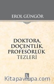 Doktora, Doçentlik, Profesörlük Tezleri