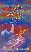 Bana Aşkı Sun