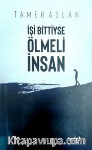 İşi Bittiyse Ölmeli İnsan