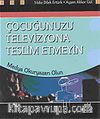 Çocuğunuzu Televizyona Teslim Etmeyin