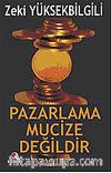 Pazarlama Mucize Değildir