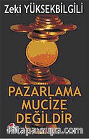 Pazarlama Mucize Değildir