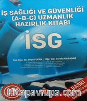 İş Sağlığı ve Güvenliği (A-B-C) Uzmanlık Hazırlık Kitabı İSG