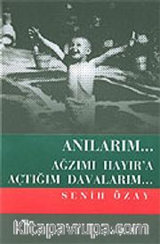 Anılarım... Ağzımı Hayır'a Açtığım Davalarım...
