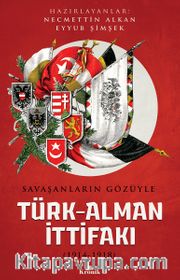 Savaşanların Gözüyle Türk-Alman İttifakı (1914-1918)