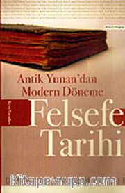 Felsefe Tarihi Antik Yunan'dan Modern Döneme
