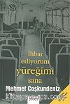 İhbar Ediyorum Yüreğimi Sana