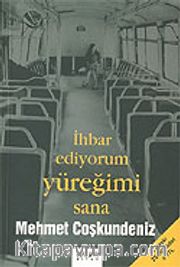 İhbar Ediyorum Yüreğimi Sana