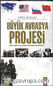 Büyük Avrasya Projesi / ABD, Rusya ve Çin'in Varolma Mücadelesi