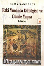 Eski Yunanca Dilbilgisi ve Cümle Yapısı 1. Kitap