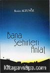 Bana Şehirleri Anlat
