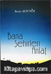 Bana Şehirleri Anlat