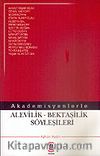 Alevilik - Bektaşilik Söyleşileri Akademisyenlerle