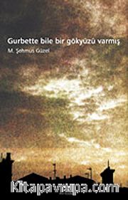 Gurbette Bile Bir Gökyüzü Varmış