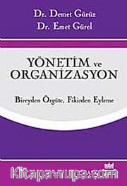 Yönetim ve Organizasyon / Bireyden Örgüte Fikirden Eyleme